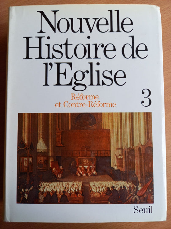 Nouvelle Histoire de l'Eglise Vol. 3 - Réforme et Contre-Réforme (catholique)