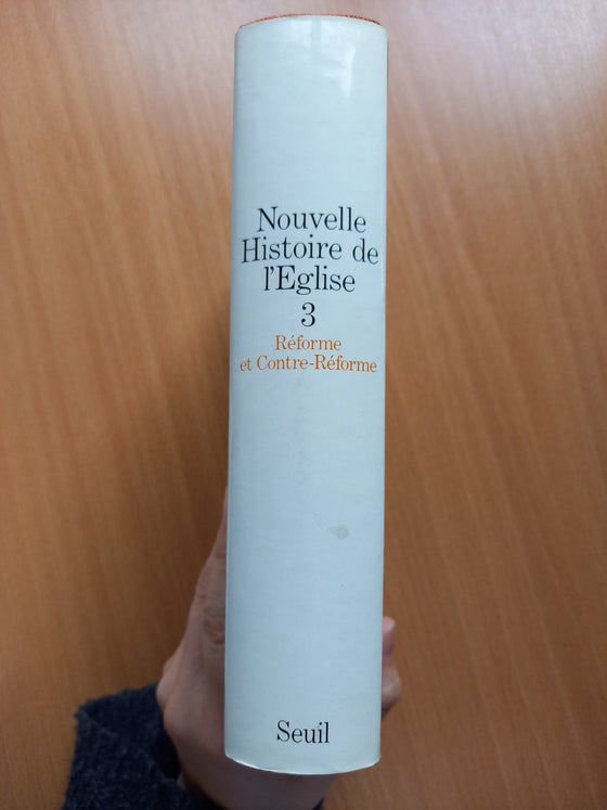 Nouvelle Histoire de l'Eglise Vol. 3 - Réforme et Contre-Réforme (catholique)