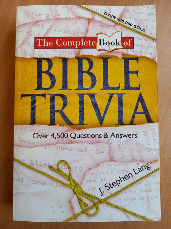 Bible Trivia The Complete Book - Over 4,500 Questions & Answers