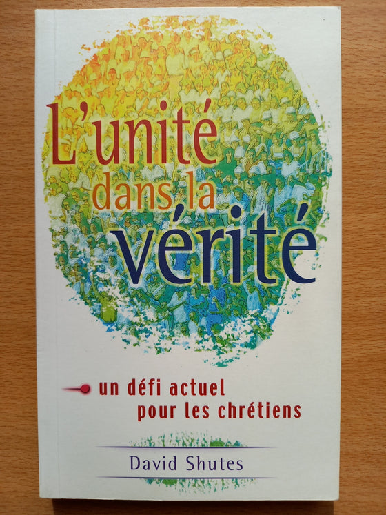 L'unité dans la vérité - un défi actuel pour les chrétiens