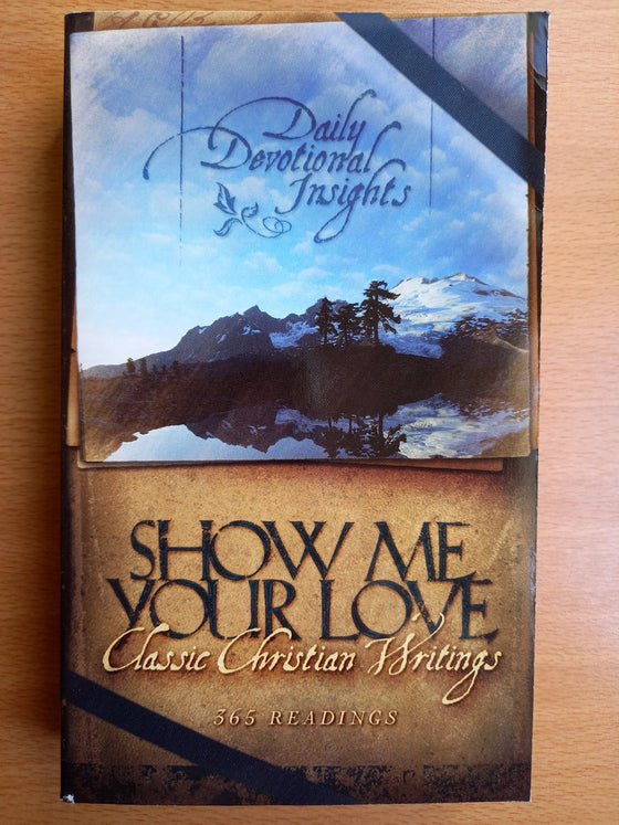 Daily Devotional Insights - Show me Your Love - Classic Christian Writings