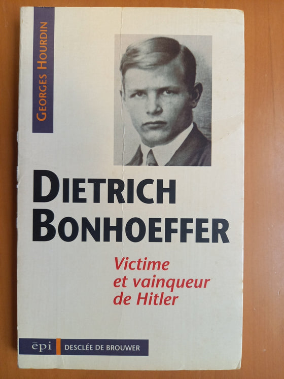 Dietrich Bonhoeffer - Victime et vainqueur d'Hitler