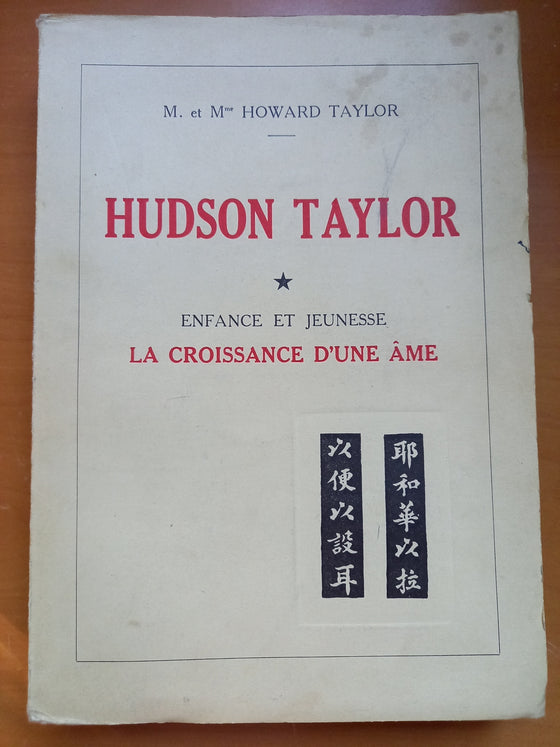 Hudson Taylor - Enfance et jeunesse - La croissance d'une âme - Tome premier