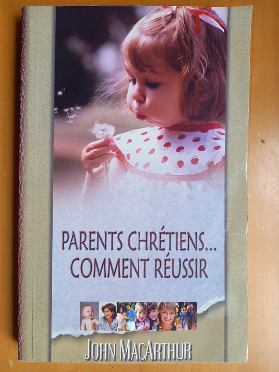 Parents chrétiens... Comment réussir?