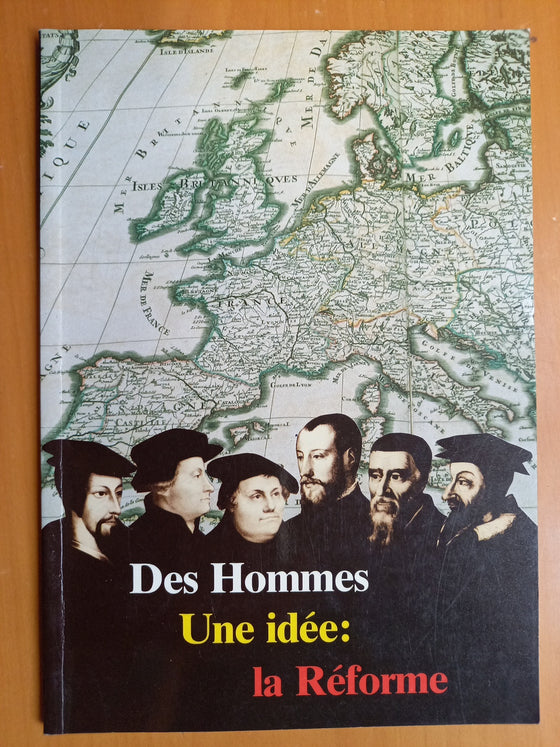 Des Hommes Une idée: la Réforme