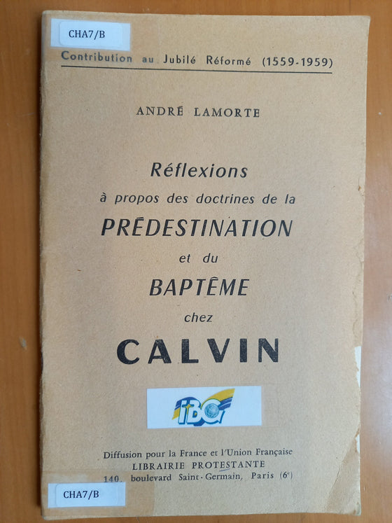 Réflexions à propos des doctrines de la prédestination et du baptême chez Calvin