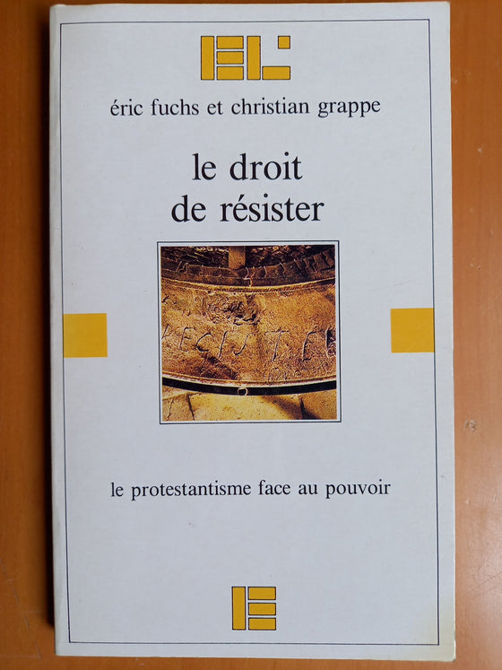 Le droit de résister - le protestantisme face au pouvoir