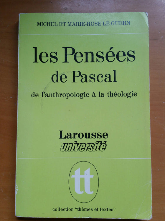 Les Pensées de Pascal de l'anthropologie à la théologie