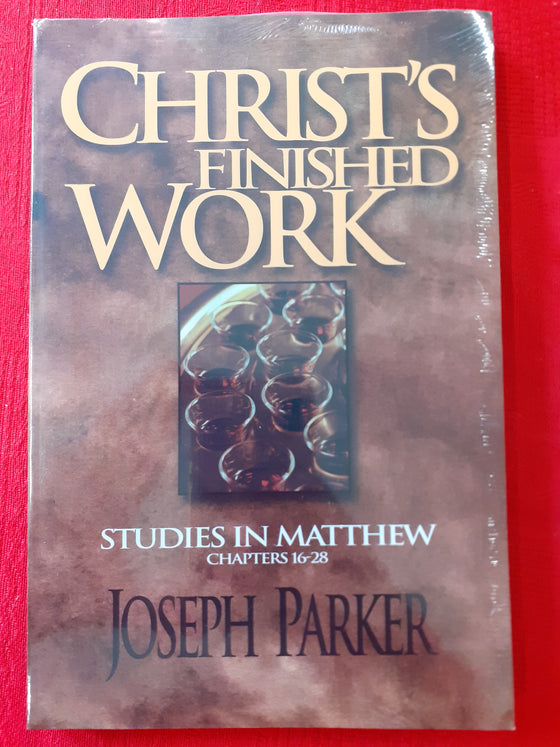 Christ's Finished Work - Studies in Matthew chapters 16-28