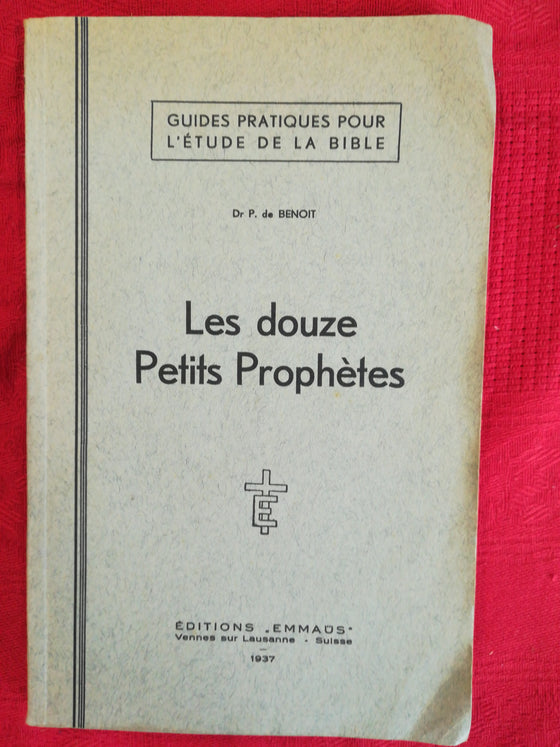 Les douze Petits Prophètes, guide pratique pour l'étude de la bible