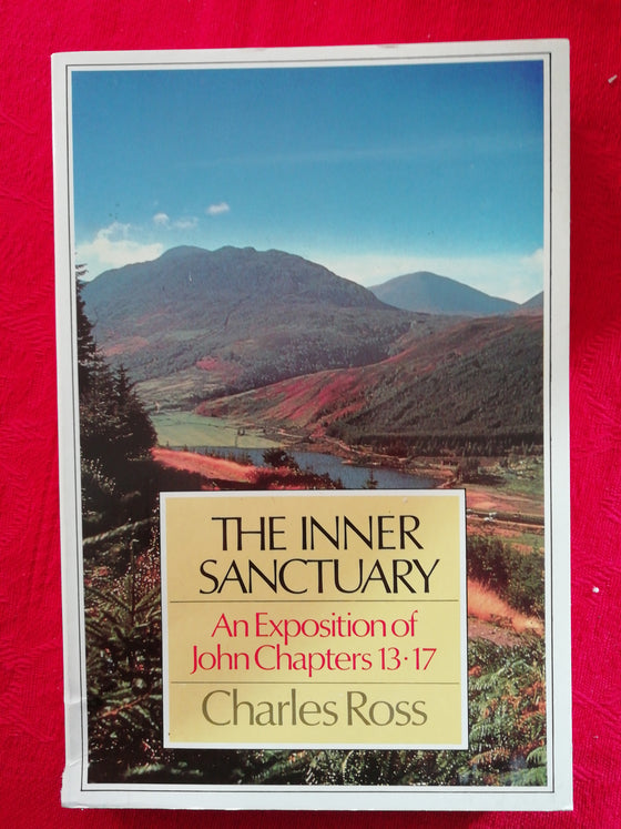 The Inner Sanctuary - An Exposition of John 13 to 17