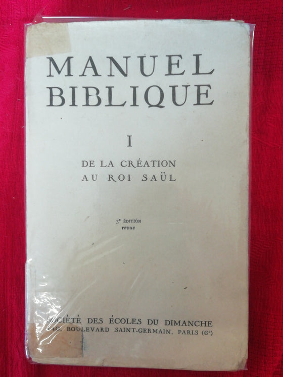 Manuel Biblique Vol I - De la Création au roi Saül