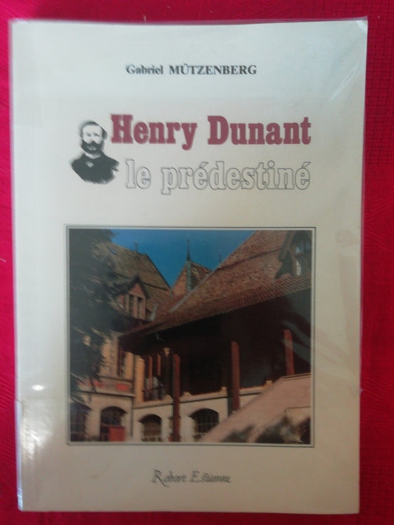 Henry Dunant le prédestiné