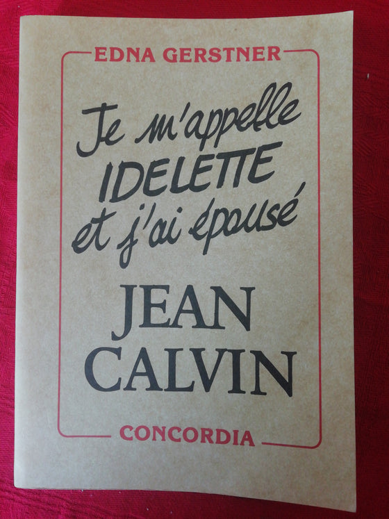 Je m'appelle Idelette et j'ai épousé Jean Calvin