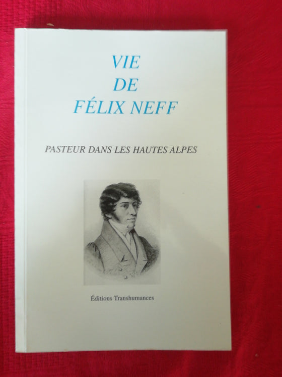 Vie de Félix Neff - Pasteur dans les Hautes Alpes