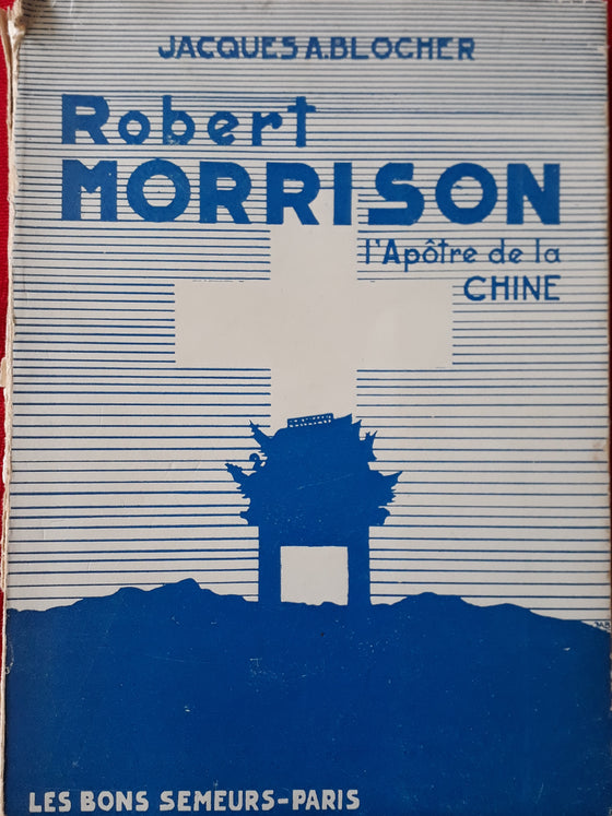 Robert Morrison - L'apôtre de la Chine