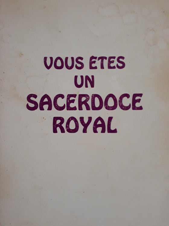 Vous êtes un Sacerdoce Royal