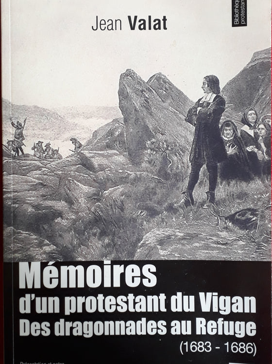 Memoires d'un protestant du Vigan - Des dragonnades au refuge