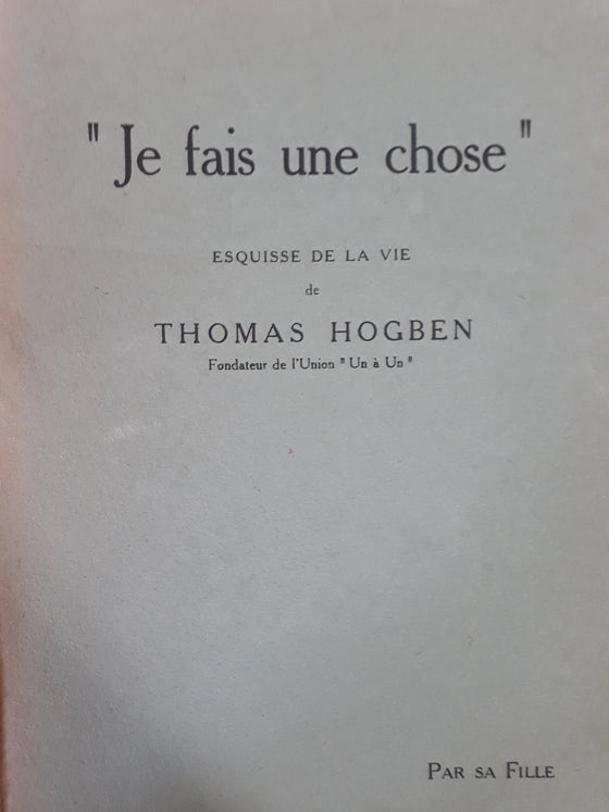 "Je fais une chose" - Esquisse de la vie de Thomas Hogben