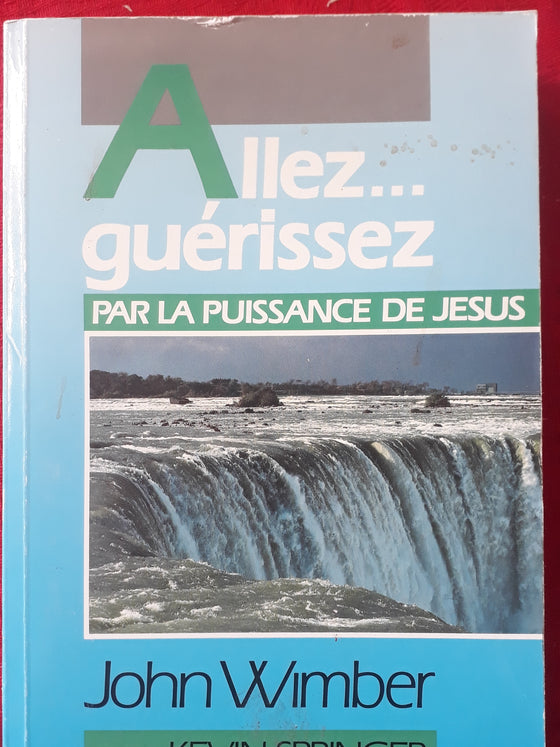 Allez… Guérissez par la puissance de Jésus