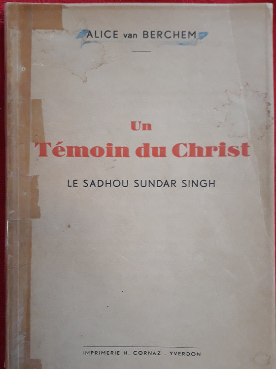 Un Témoin du Christ le Sadhou Sundar Singh