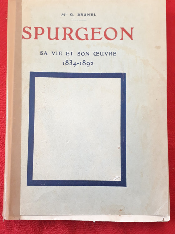 Spurgeon : sa vie et son oeuvre 1834-1892