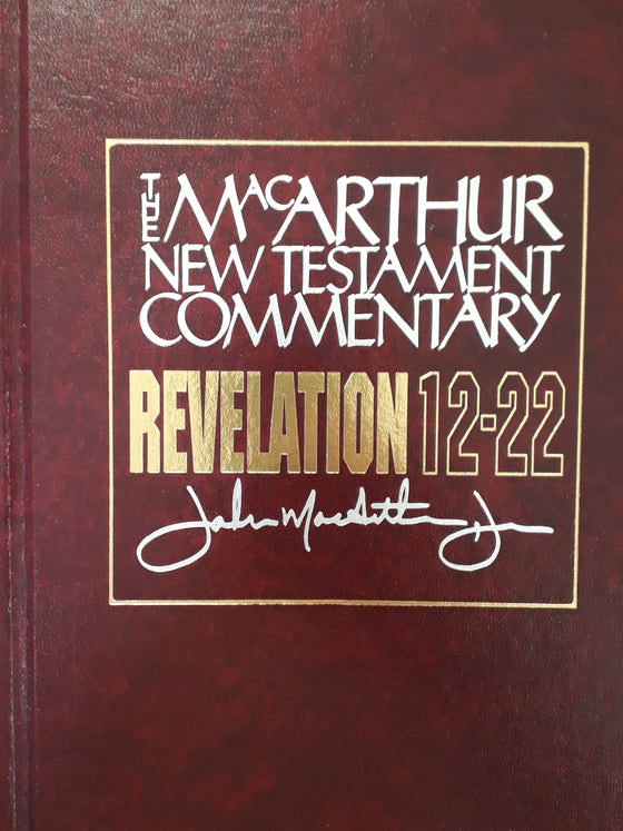 The MacArthur New Testament Commentary Revelation 12-22