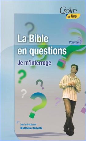 La Bible en questions. Volume 3