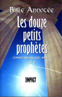 Bible annotée AT 9. Les douze petits prophètes