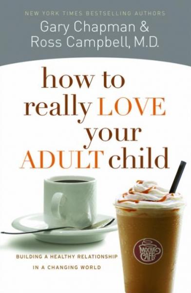 How To Really Love Your Adult Child