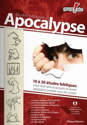 Apocalypse - 10 à 20 études bibliques pour les 16-18 ans