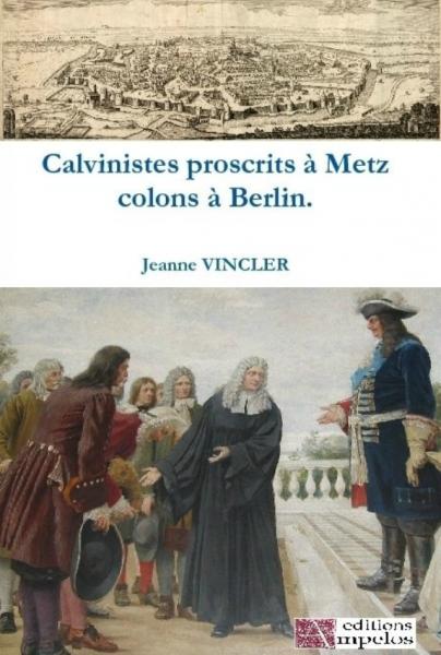 Calvinistes proscrits à Metz, colons à Berlin