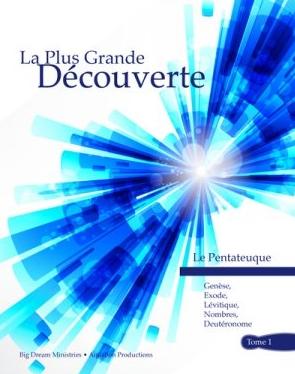 Le pentateuque, la plus grande découverte t.1: Genèse, exode, lévitique, nombres, Deutéronome