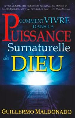 Comment vivre dans la puissance surnaturelle de Dieu