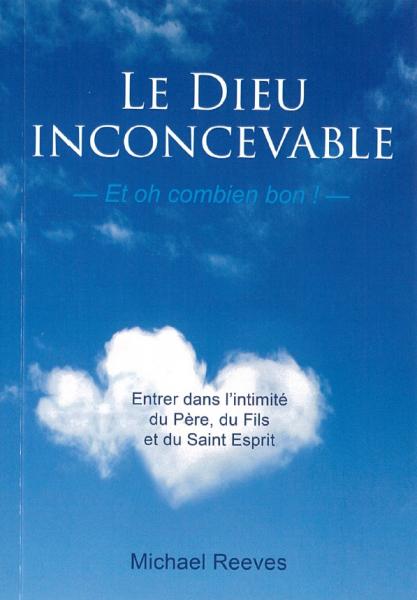 Le Dieu inconcevable - Et oh combien bon!