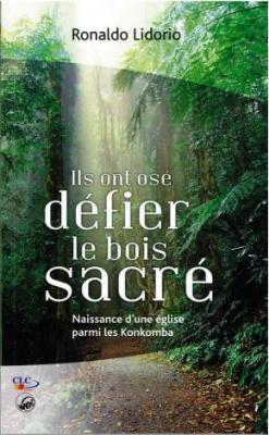 Ils ont osé défier le bois sacré, Naissance d’une église parmi les Konkomba