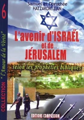 L’avenir d’Israel et de Jérusalem selon les prophéties bibliques