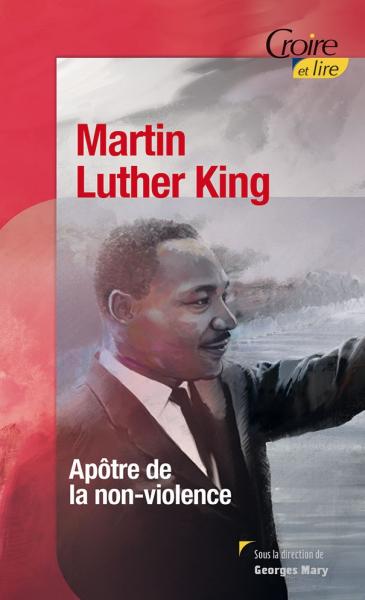 Martin Luther King: Apôtre de la non-violence