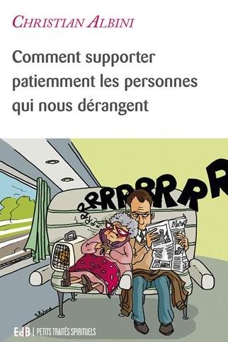 Comment supporter patiemment les personnes qui nous dérangent