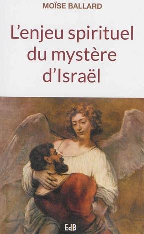 L'enjeu spirituel du mystere d'Israel