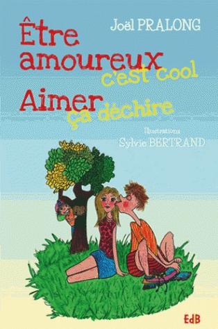 Etre amoureux c'est cool, aimer ça déchire