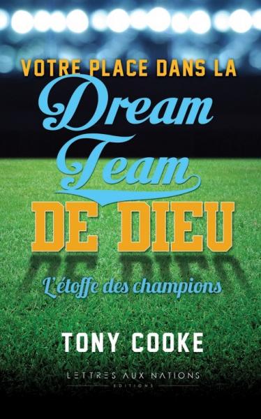 Votre place dans la Dream Team de Dieu