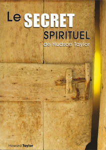 Le secret spirituel de Hudson Taylor
