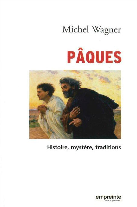 Pâques : histoire, mystère, tradition.