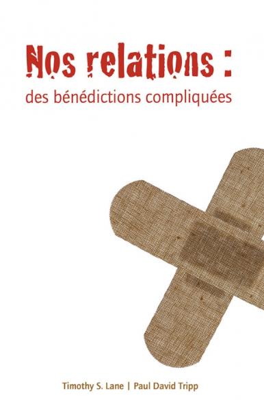 Nos relations : des bénédictions compliquées