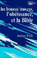 Les bonnes oeuvres, l’obéissance et la Bible