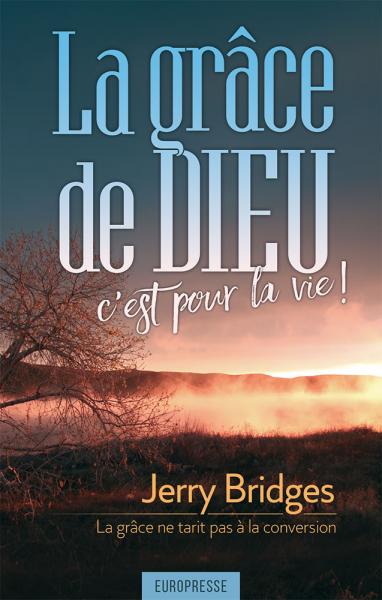 La grâce de Dieu, c’est pour la vie !