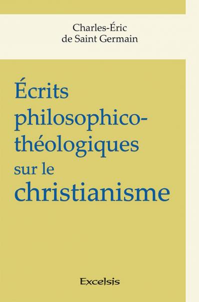 Écrits philosophico-théologiques sur le christianisme