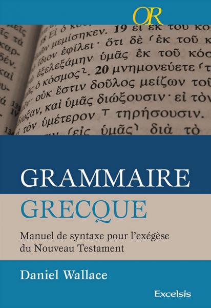 Grammaire grecque - manuel de syntaxe pour l exegese du nouveau testament