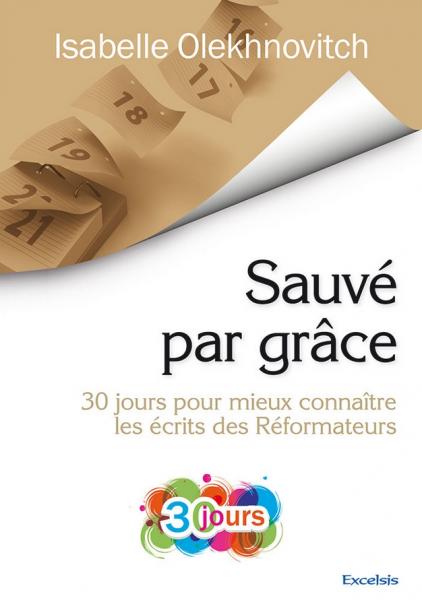 Sauvé par grâce, 30 jours pour mieux connaître les écrits des Réformateurs